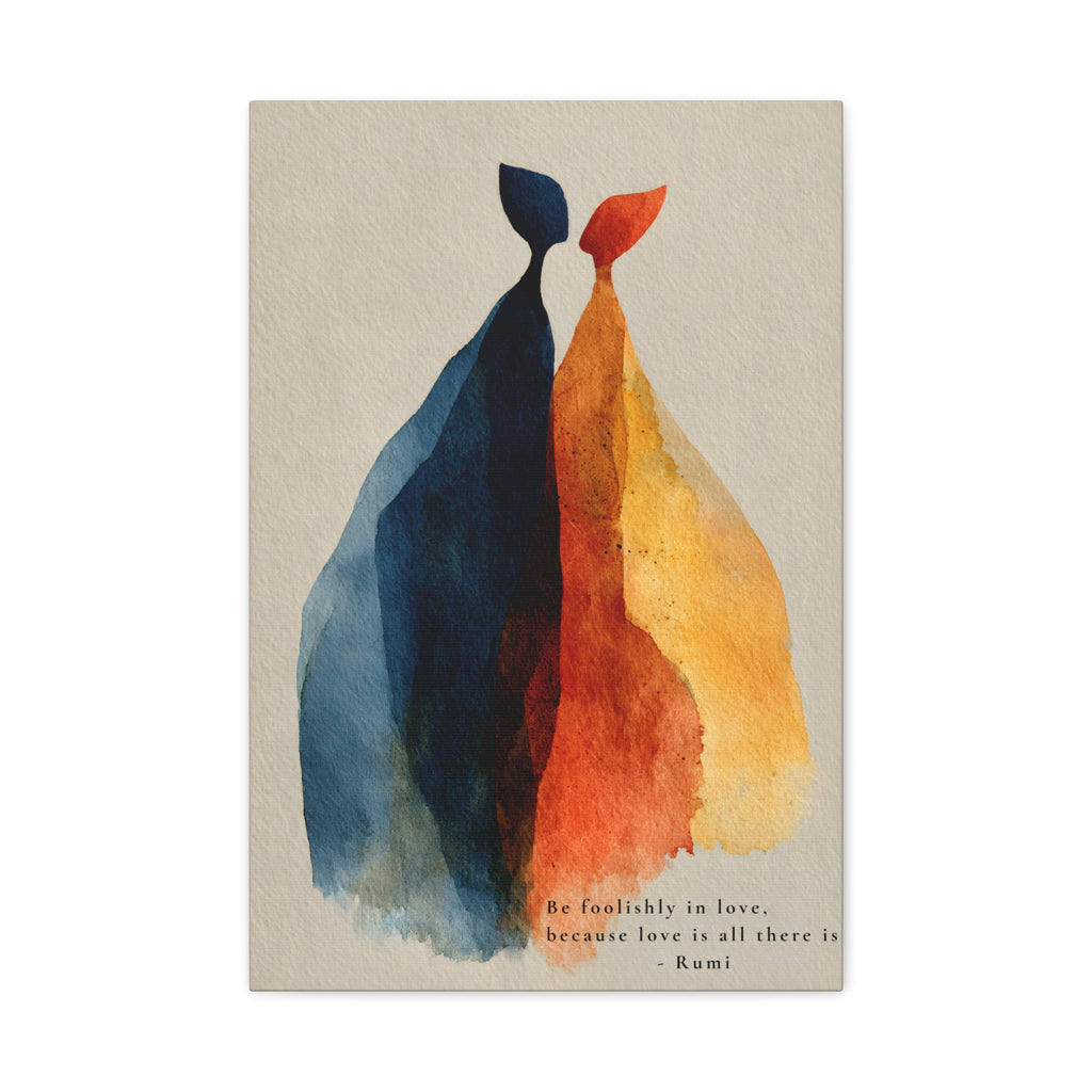 Rumi Quote "Be foolishly in love" Canvas Wall Art, Matte Stretched 1.25"