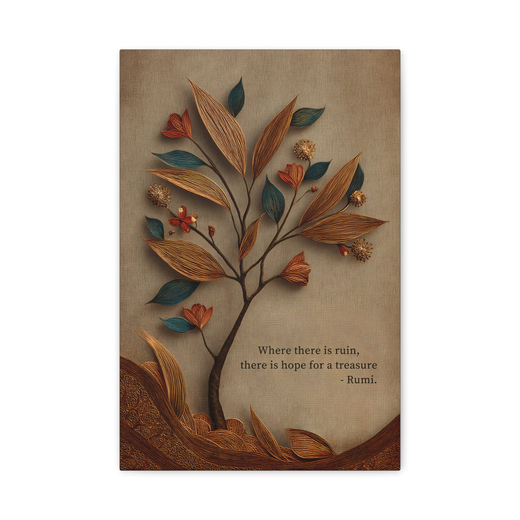 Rumi Quote "Where There Is Ruin There's Hope for treasure"