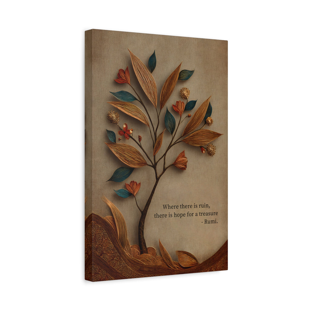 Rumi Quote "Where There Is Ruin There's Hope for treasure"