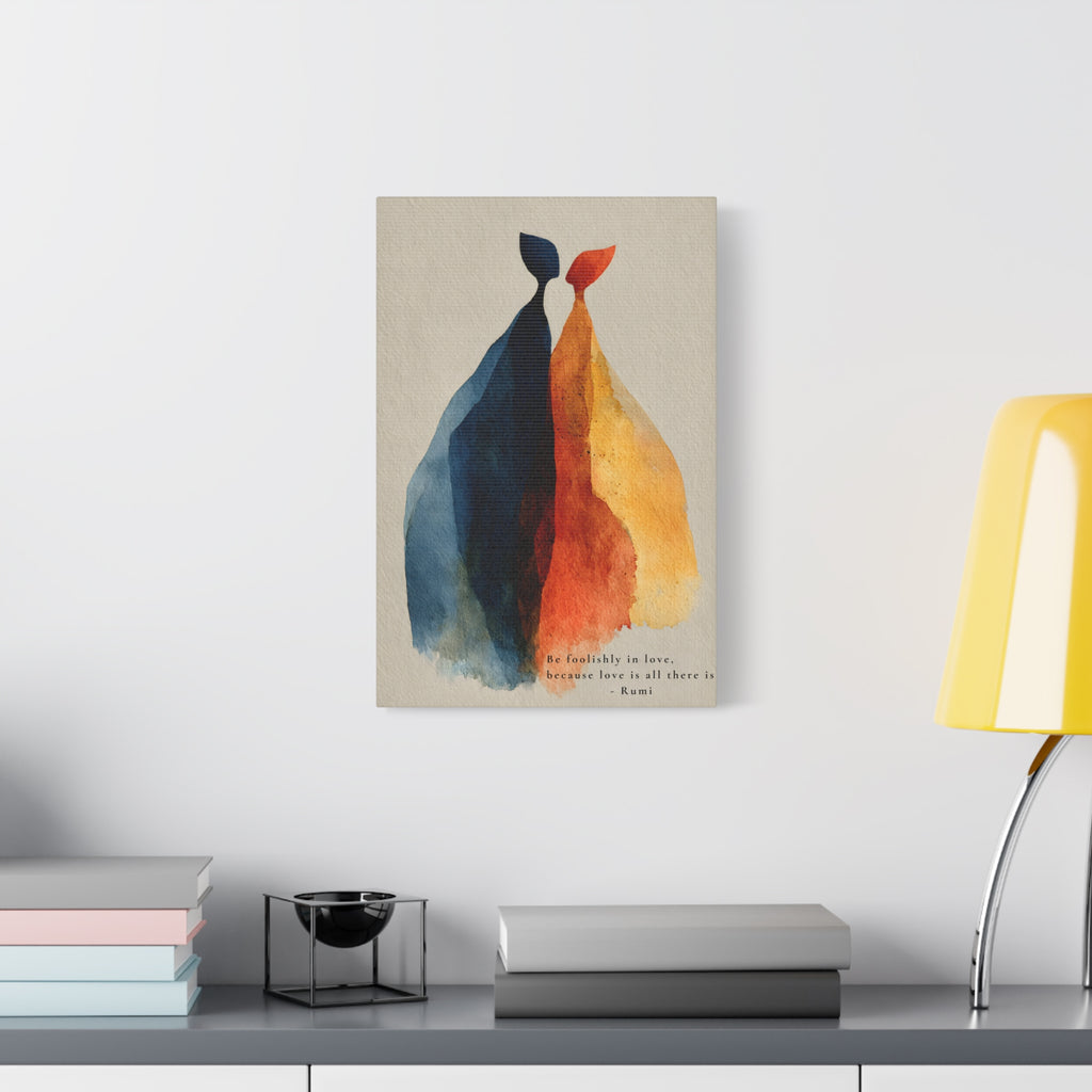 Rumi Quote "Be foolishly in love" Canvas Wall Art, Matte Stretched 1.25"